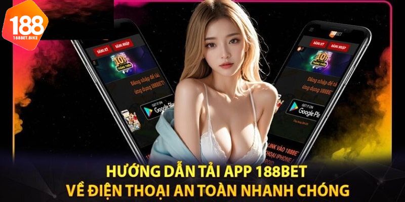 Hướng dẫn tải ứng dụng 188Bet về điện thoại cho nền tảng iOS và Android 