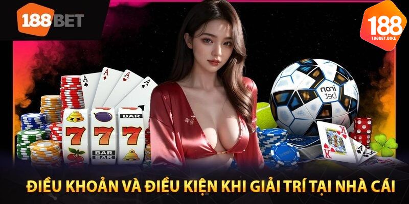 Điều khoản và quy tắc chung khi tham gia địa chỉ 188bet